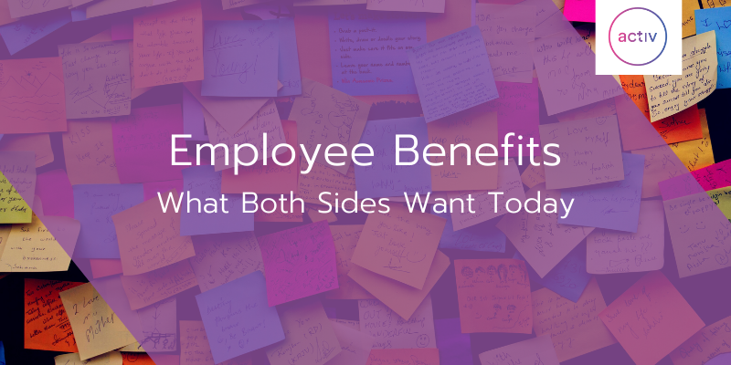 Employee Benefits: What Both Sides Want Today