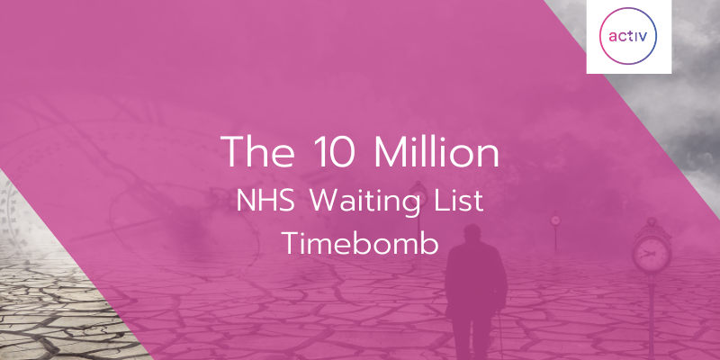 The 10 Million NHS Waiting List Timebomb