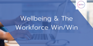 Wellbeing & The Workforce Win/Win