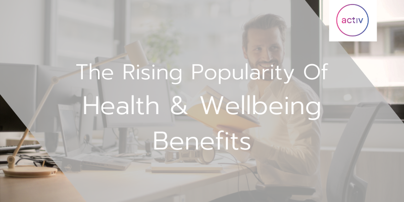 The Rising Popularity Of Health & Wellbeing Benefits