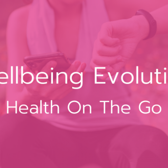 Wellbeing Evolution – Health On The Go