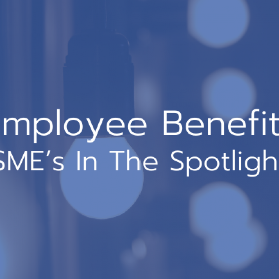 Employee Benefits – SME’s In The Spotlight